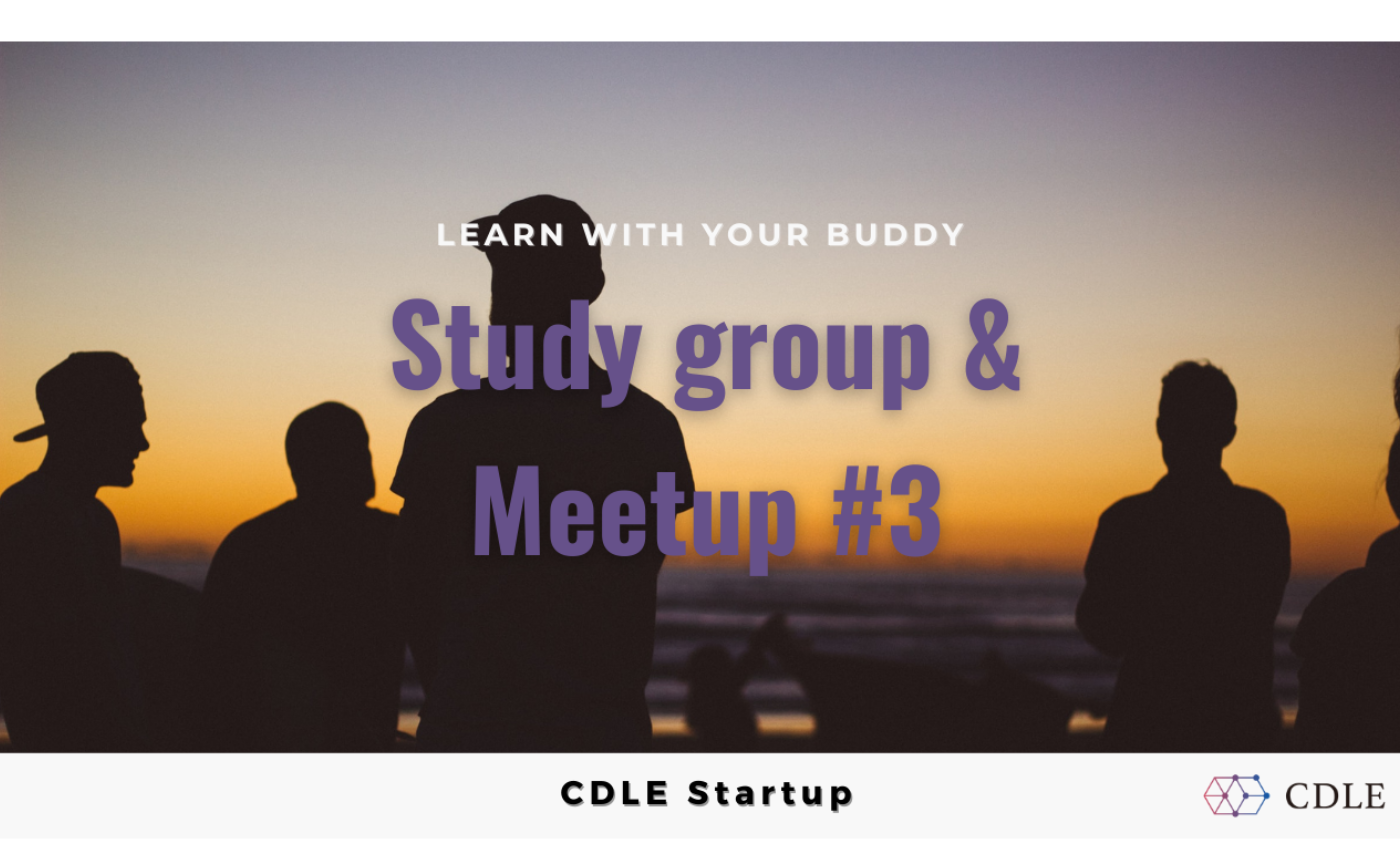 CDLE Startup - Study group & Meetup #3