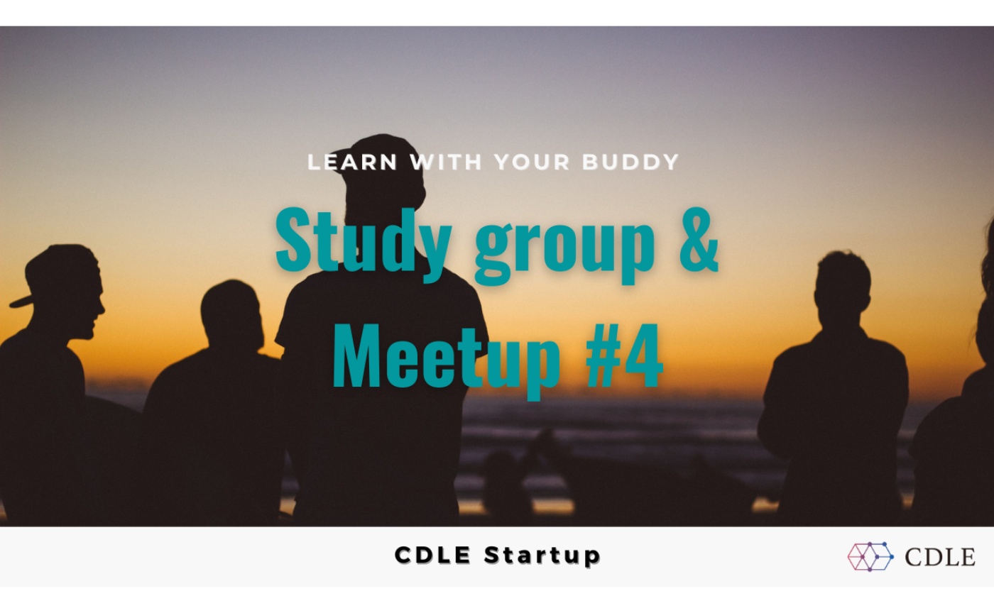 CDLE Startup - Study group & Meetup #4