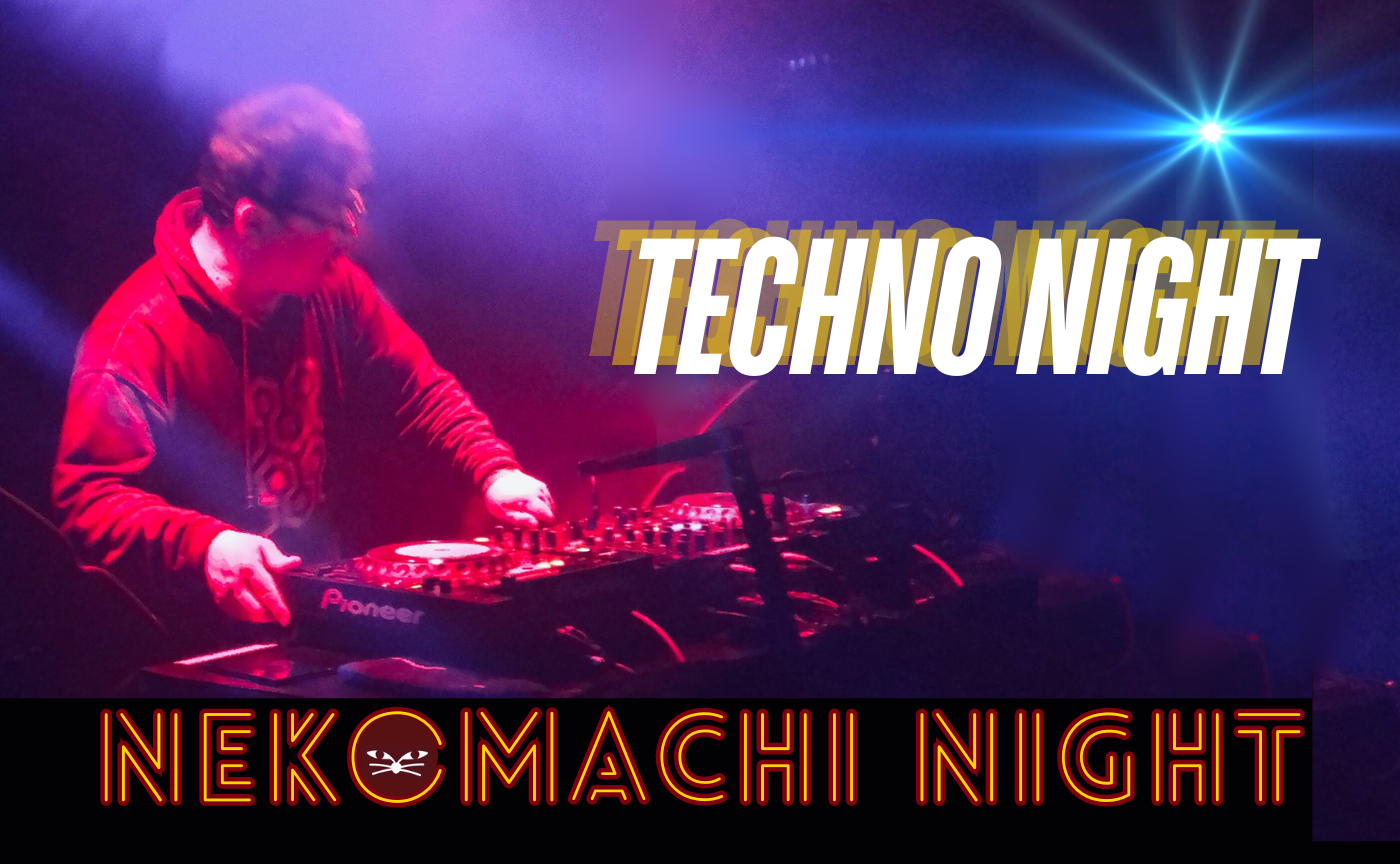 マンスリー猫町ナイト 〜Techno  Night