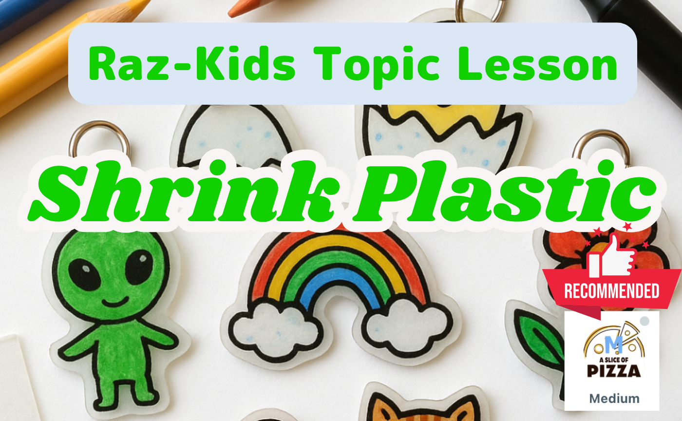 【Raz-Kids Topic Lesson】Shrink Plastic（Science）