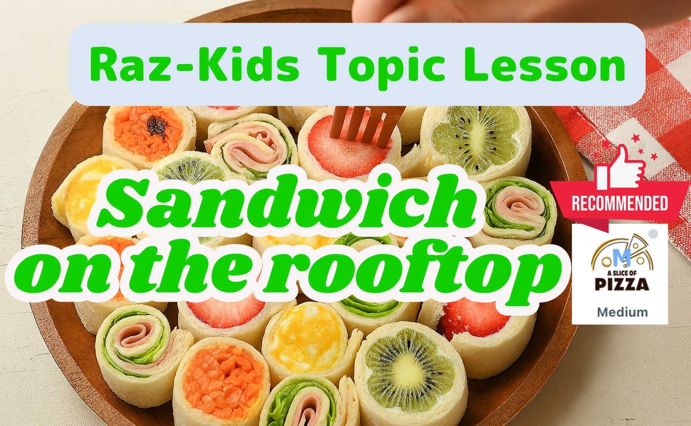 【Raz-Kids Topic Lesson】Sandwich on the rooftop（Cooking）