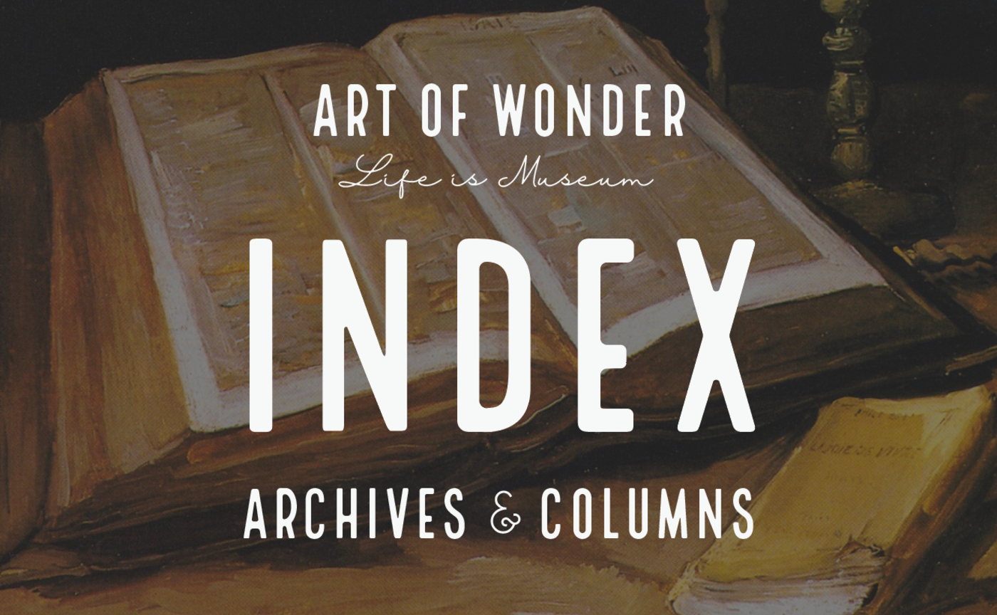 INDEX | Art of Wonder - Archives & Columns