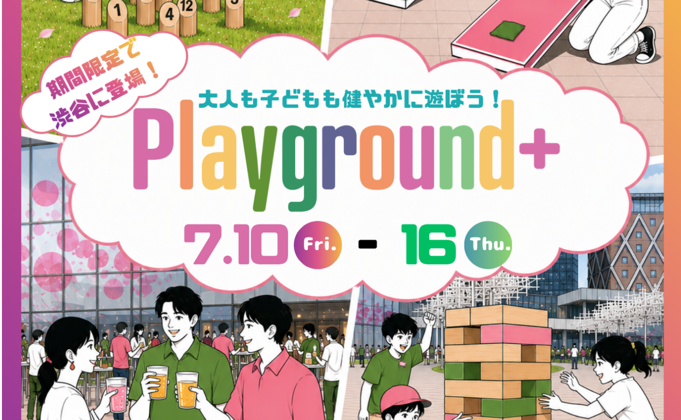 Playground+ in Shibuya Sakura Stage