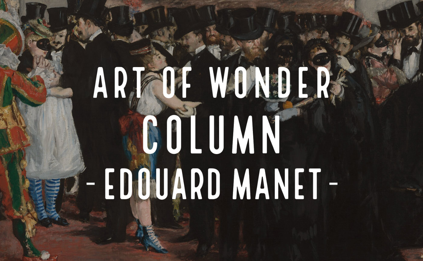 Art of Wonder - 印象派の指導者、エドゥアール・マネ -
